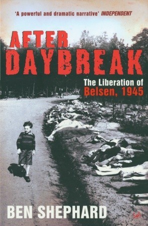 After Daybreak: The Liberation of Belsen, 1945 (Paperback)