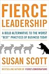 Fierce Leadership: A Bold Alternative to the Worst "Best" Practices of Business Today Fierce Leadership: A Bold Alternative to the Worst "Best" Practices of Business Today