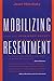 Mobilizing Resentment: Cons...