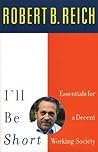 I'll Be Short: Essentials for a Decent Working Society I'll Be Short: Essentials for a Decent Working Society