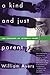 A Kind and Just Parent by William Ayers