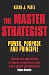 The Master Strategist: Power, Purpose adn Principle in Action