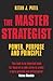 The Master Strategist: Power, Purpose adn Principle in Action