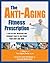 The Anti-Aging Fitness Prescription