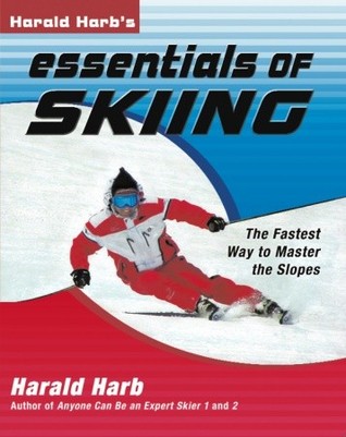 Harald Harb's Essentials of Skiing: The Fastest Way to Master the Slopes