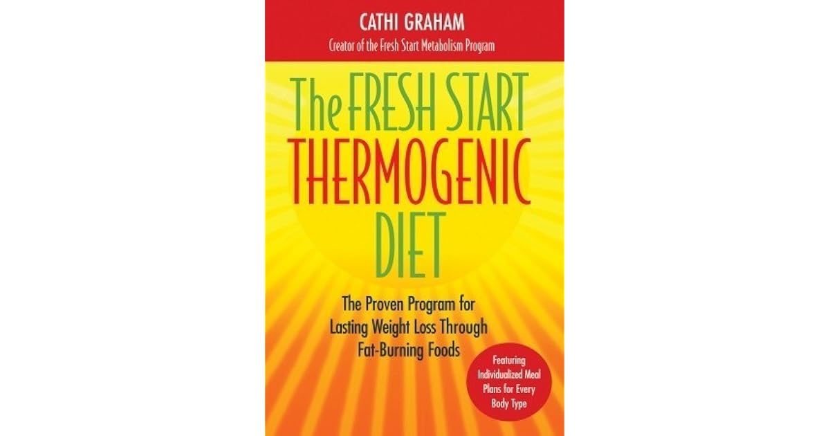 The Fresh Start Thermogenic Diet The Proven Program for Lasting Weight