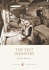The Felt Industry (Shire Library)