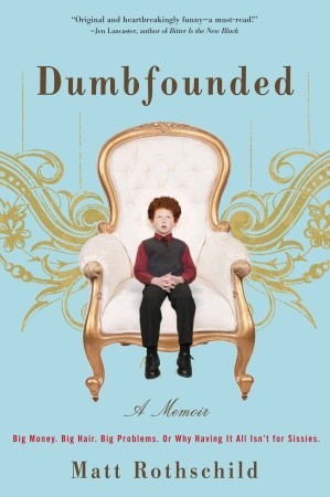 Dumbfounded: Big Money. Big Hair. Big Problems. Or Why Having It All Isn't for Sissies. (Hardcover)