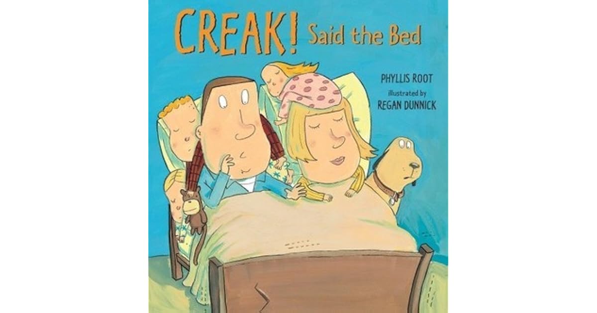 Creak! Said the Bed by Phyllis Root