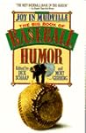 Joy In Mudville: The Big Book of Baseball Humor Joy In Mudville: The Big Book of Baseball Humor