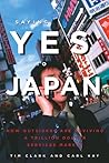 Saying Yes to Japan: How Outsiders are Reviving a Trillion Dollar Services Market Saying Yes to Japan: How Outsiders are Reviving a Trillion Dollar Services Market