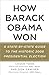 How Barack Obama Won: A Sta...