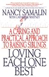 Loving Each One Best: A Caring and Practical Approach to Raising Siblings