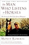 The Man Who Listens to Horses by Monty Roberts The Man Who Listens to Horses by Monty Roberts