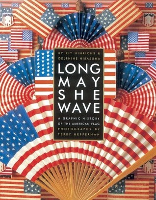 Long May She Wave: A Graphic History of the American Flag (Hardcover)