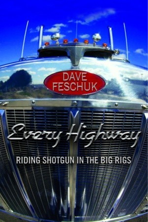 Every Highway: Riding Shotgun in the Big Rigs