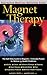 Magnet Therapy: An Alternative Medicine Definitive Guide