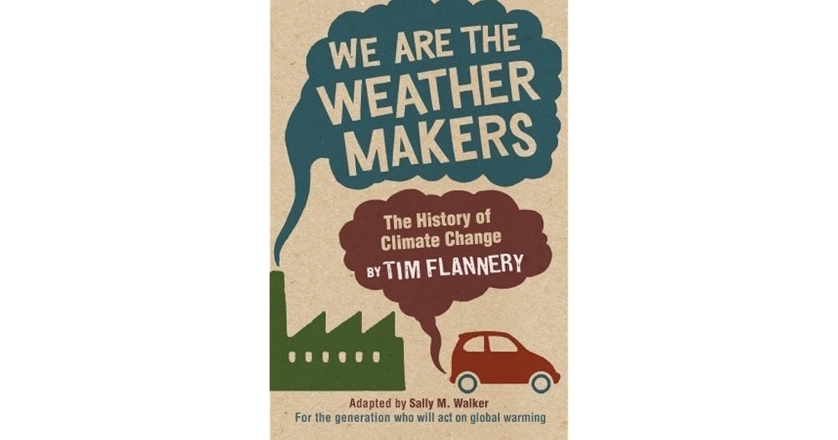 We Are the Weather Makers: The History of Climate Change by Tim Flannery