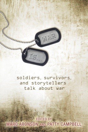 War Is...: Soldiers, Survivors, and Storytellers Talk About War (Hardcover)