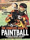 The Complete Guide to Paintball