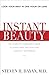 Instant Beauty: The Complete Consumer's Guide to the Best Nonsurgical Cosmetic Procedures