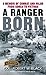 A Ranger Born: A Memoir of ...