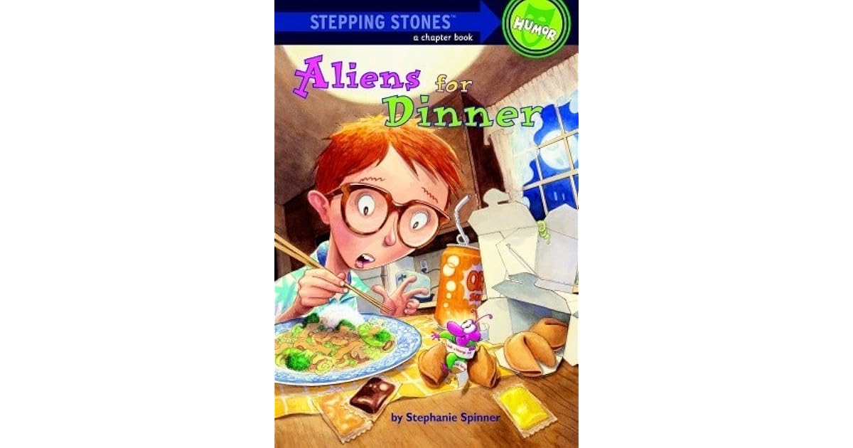 Aliens for Dinner by Stephanie Spinner