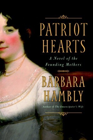 Patriot Hearts: A Novel of the Founding Mothers (Hardcover)