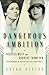 Dangerous Ambition: Rebecca...