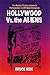 Hollywood vs. The Aliens: T...