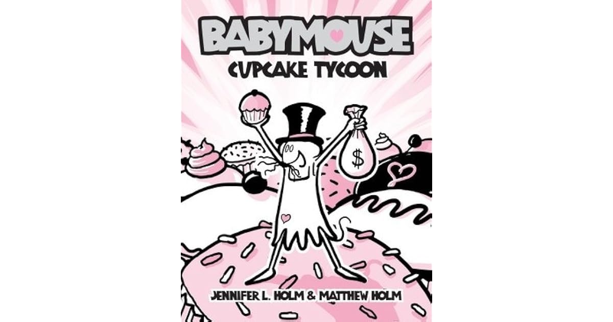Cupcake Tycoon Babymouse 13 By Jennifer L Holm
