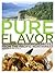 Pure Flavor: 125 Fresh All-...