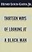 Thirteen Ways of Looking at a Black Man by Henry Louis Gates Jr