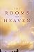 The Rooms of Heaven : A Sto...