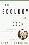 The Ecology of Eden by Evan Eisenberg