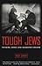 Tough Jews: Fathers, Sons, ...