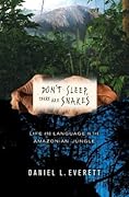 Don't Sleep, There Are Snakes: Life and Language in the Amazonian Jungle