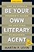 Be Your Own Literary Agent:...