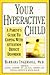 Your Hyperactive Child: A Parent's Guide to Coping with Attention Deficit Disorder