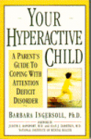 Your Hyperactive Child: A Parent's Guide to Coping with Attention Deficit Disorder (Paperback)