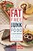 The Fat-free Junk Food Cookbook: 100 Recipes of Guilt-Free Decadence