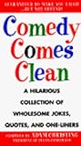 Comedy Comes Clean: A Hilarious Collection of Wholesome Jokes, Quotes, and One-Liners