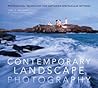 Contemporary Landscape Photography: Professional Techniques for Capturing Spectacular Settings Contemporary Landscape Photography: Professional Techniques for Capturing Spectacular Settings