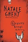 Gravity Brings Me Down by Natale Ghent