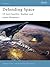 Defending Space by Clayton K.S. Chun