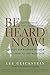 Be Heard Now! Tap Into Your Inner Speaker and Communicate wit... by Lee Glickstein