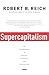 Supercapitalism: The Transf...