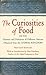 The Curiosities of Food: Or...