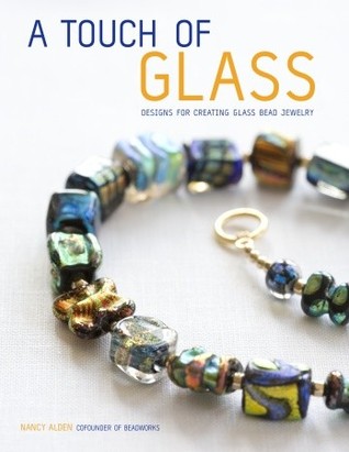 A Touch of Glass: Designs for Creating Glass Bead Jewelry (Paperback)
