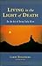 Living in the Light of Deat...